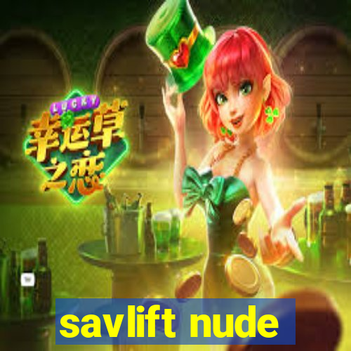 savlift nude